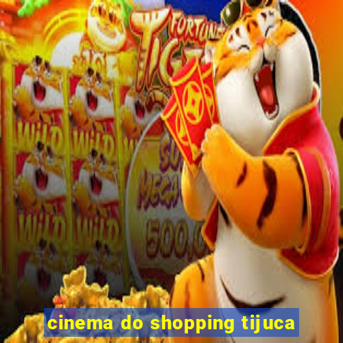 cinema do shopping tijuca